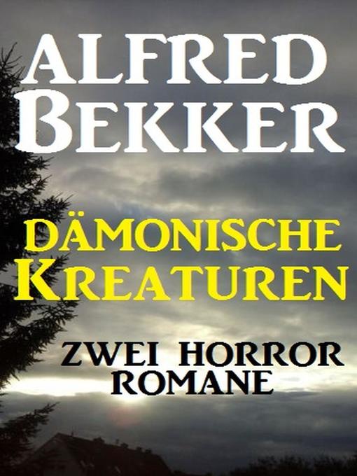 Title details for Dämonische Kreaturen by Alfred Bekker - Available